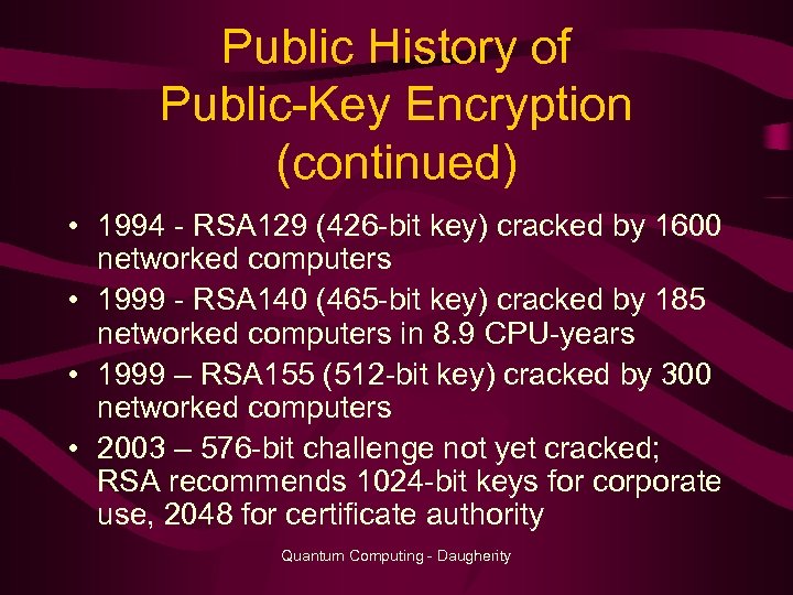 Public History of Public-Key Encryption (continued) • 1994 - RSA 129 (426 -bit key)