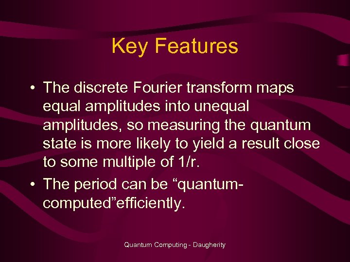 Key Features • The discrete Fourier transform maps equal amplitudes into unequal amplitudes, so