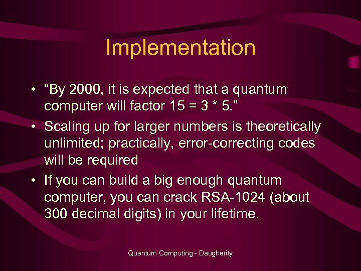 Implementation • “By 2000, it is expected that a quantum computer will factor 15