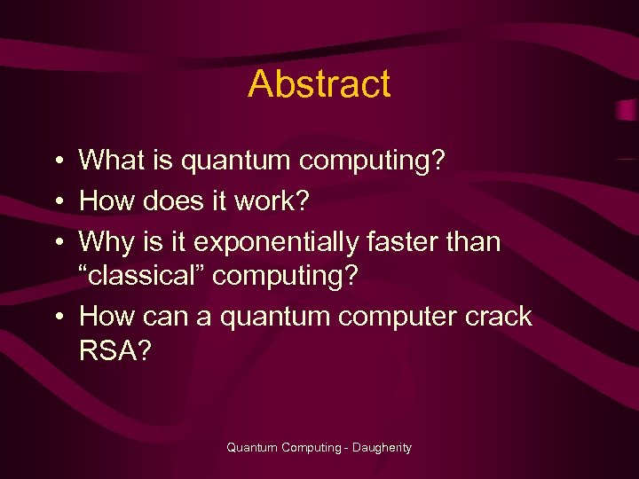 Abstract • What is quantum computing? • How does it work? • Why is