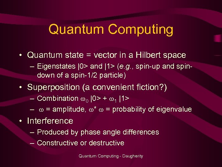 Quantum Computing • Quantum state = vector in a Hilbert space – Eigenstates |0>