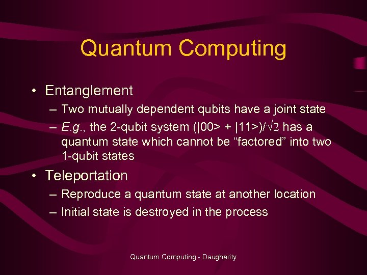 Quantum Computing • Entanglement – Two mutually dependent qubits have a joint state –