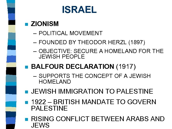 ISRAEL n ZIONISM – POLITICAL MOVEMENT – FOUNDED BY THEODOR HERZL (1897) – OBJECTIVE: