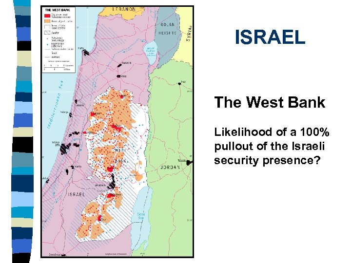 ISRAEL The West Bank Likelihood of a 100% pullout of the Israeli security presence?