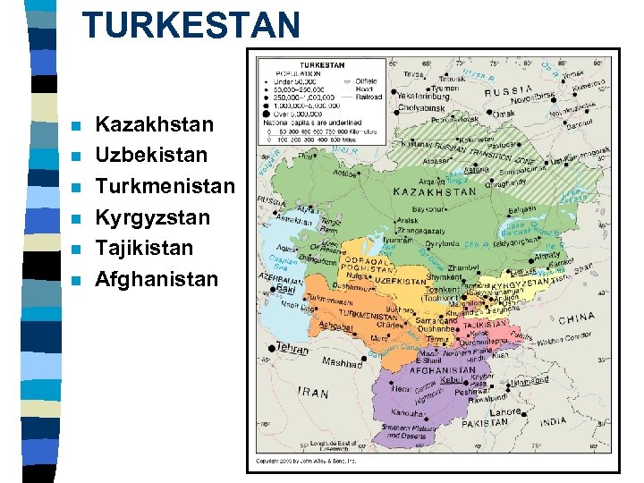 TURKESTAN n n n Kazakhstan Uzbekistan Turkmenistan Kyrgyzstan Tajikistan Afghanistan 