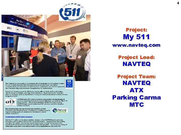 4 Project: My 511 www. navteq. com Project Lead: NAVTEQ Project Team: NAVTEQ ATX
