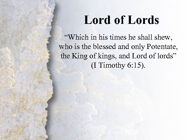 Lord of Lords I. Lord of Lords “Which in his times he shall shew,