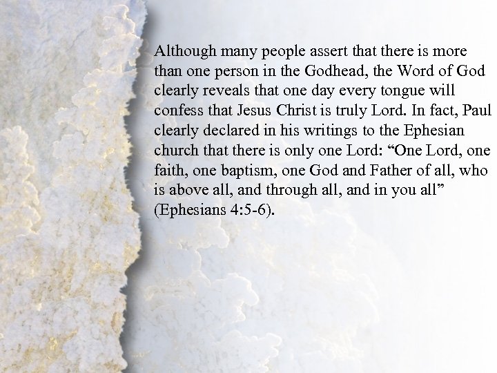 Although many people assert that there is more than one person in the Godhead,