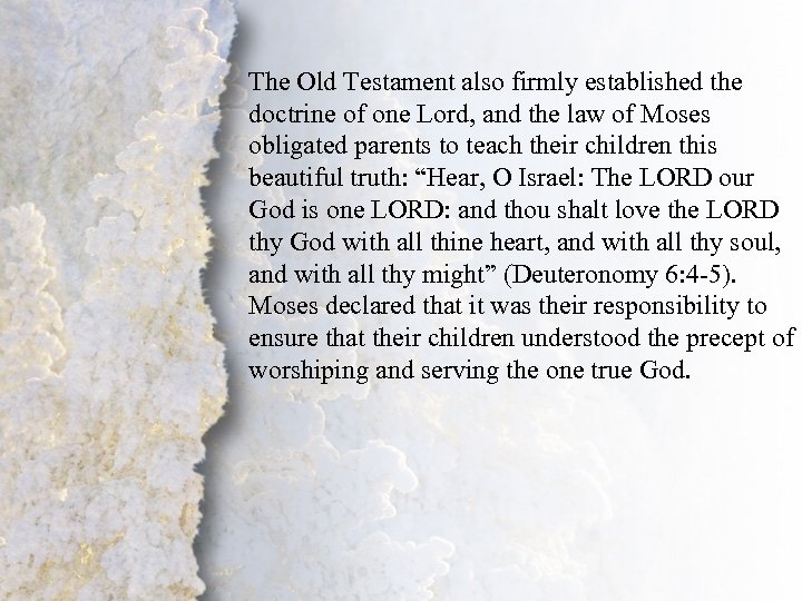 The Old Testament also firmly established the doctrine of one Lord, and the law