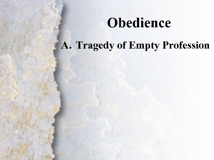 Obedience II. Obedience (A) A. Tragedy of Empty Profession 