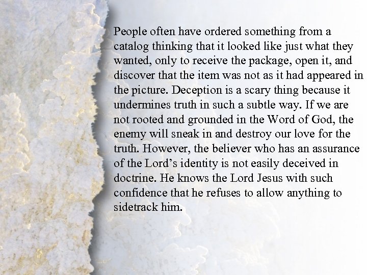 People often have ordered something from a catalog thinking that it looked like just