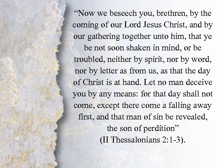 “Now we beseech you, brethren, by the coming of our Lord Jesus Christ, and