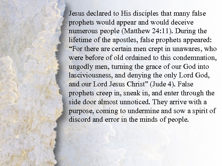 Jesus declared to His disciples that many false prophets would appear and would deceive
