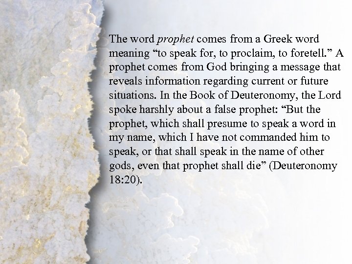 The word prophet comes from a Greek word meaning “to speak for, to proclaim,