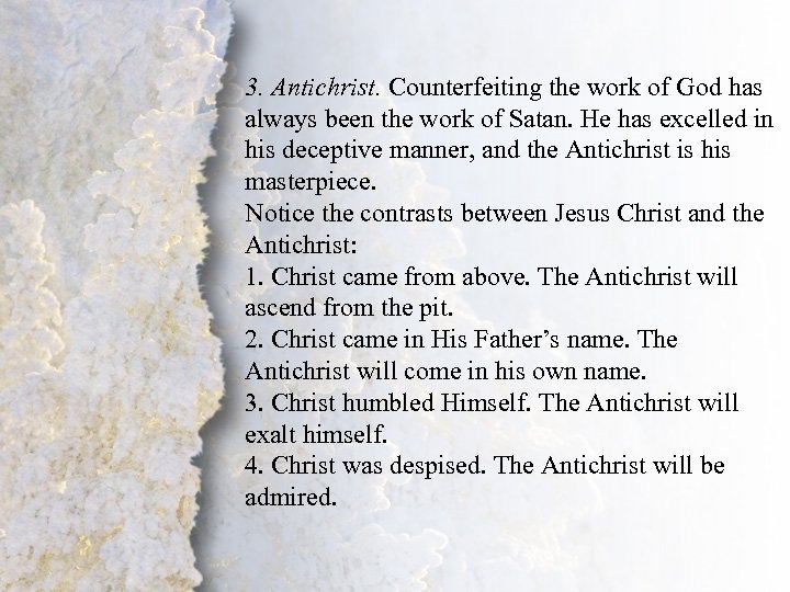 3. Antichrist. Counterfeiting the work of God has always been the work of Satan.
