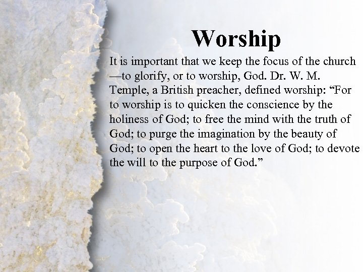 Worship III. Worship It is important that we keep the focus of the church