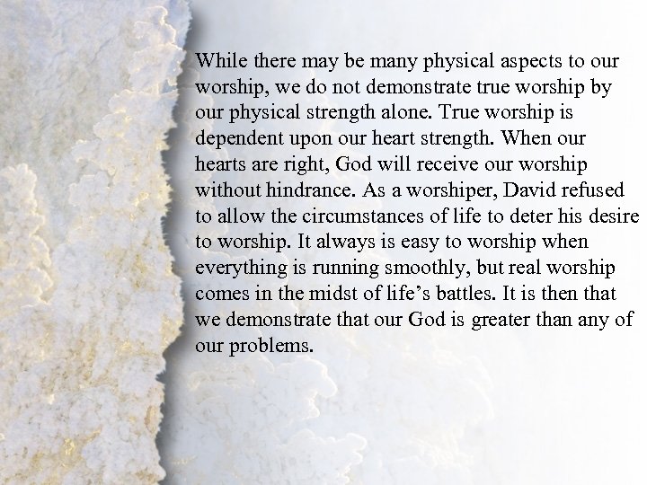 While there may be many physical aspects to our worship, we do not demonstrate