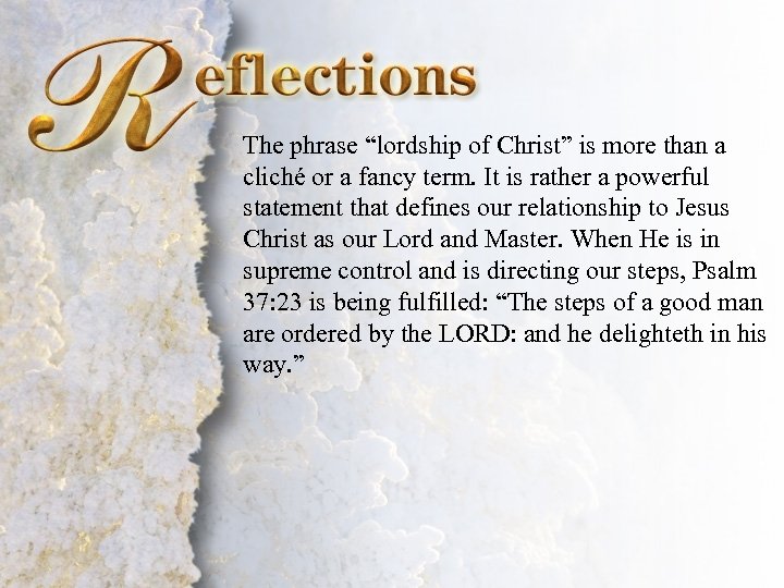 Reflections The phrase “lordship of Christ” is more than a cliché or a fancy