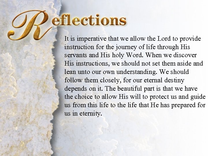Reflections It is imperative that we allow the Lord to provide instruction for the
