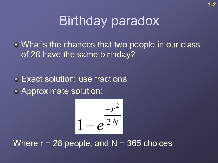 1 -2 Birthday paradox What’s the chances that two people in our class of