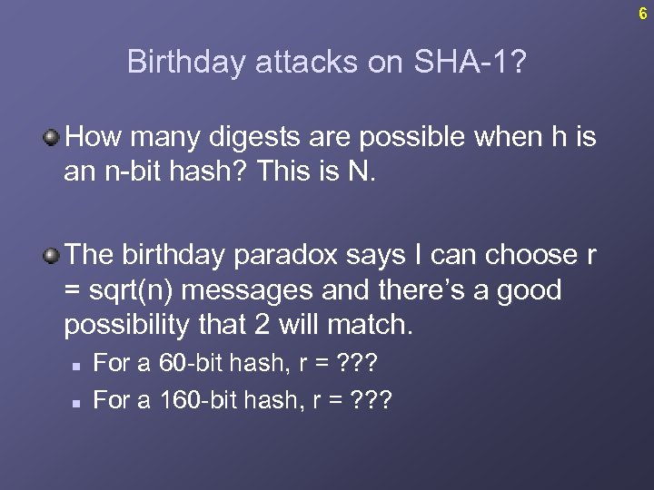 6 Birthday attacks on SHA-1? How many digests are possible when h is an