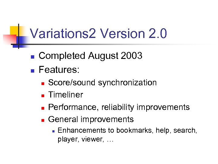 Variations 2 Version 2. 0 n n Completed August 2003 Features: n n Score/sound