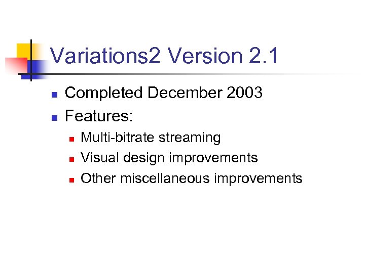 Variations 2 Version 2. 1 n n Completed December 2003 Features: n n n