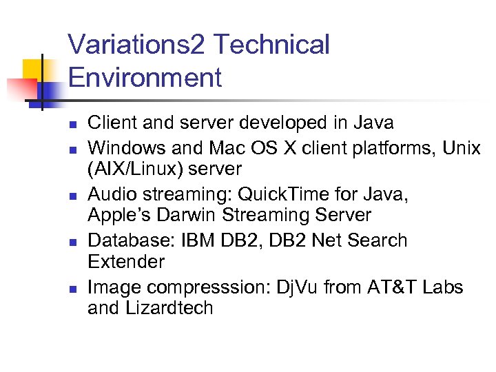Variations 2 Technical Environment n n n Client and server developed in Java Windows