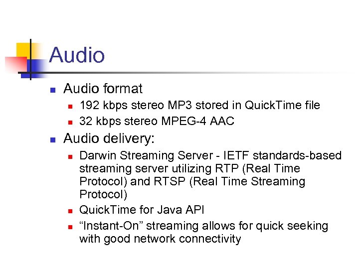 Audio n Audio format n n n 192 kbps stereo MP 3 stored in