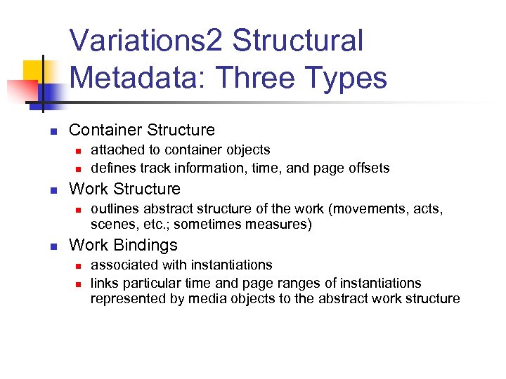 Variations 2 Structural Metadata: Three Types n Container Structure n n n Work Structure