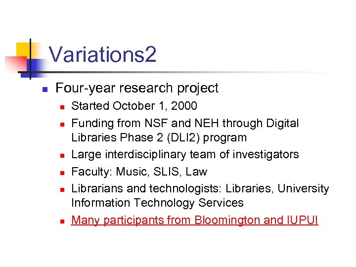 Variations 2 n Four-year research project n n n Started October 1, 2000 Funding