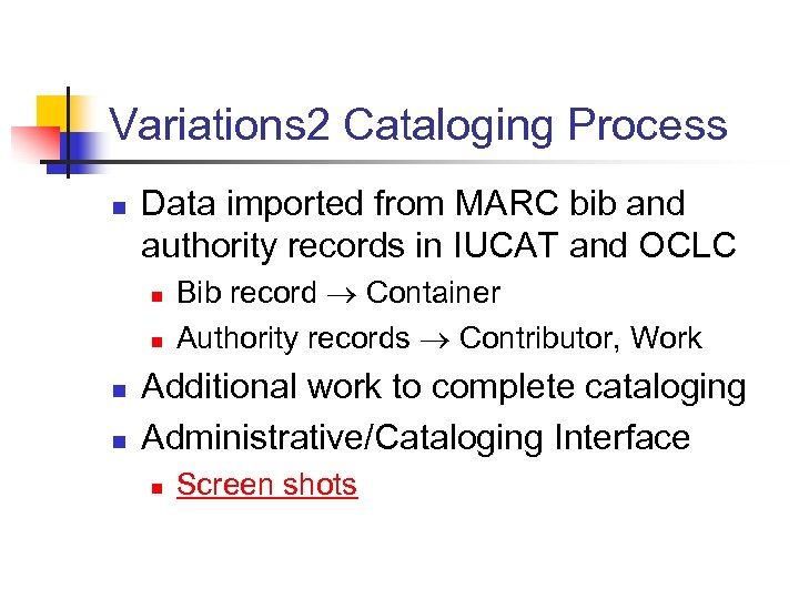 Variations 2 Cataloging Process n Data imported from MARC bib and authority records in