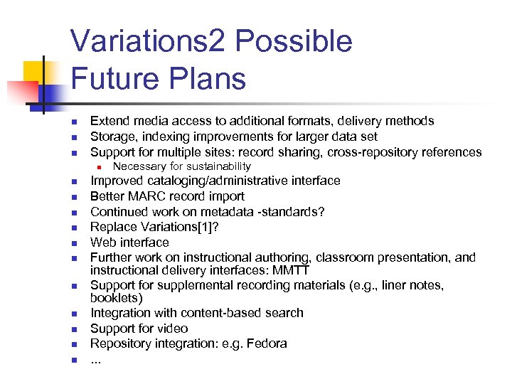 Variations 2 Possible Future Plans n n n Extend media access to additional formats,