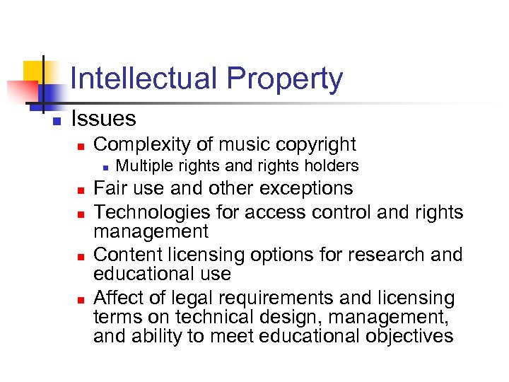 Intellectual Property n Issues n Complexity of music copyright n n n Multiple rights