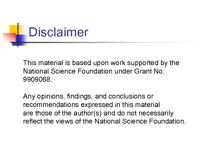 Disclaimer This material is based upon work supported by the National Science Foundation under