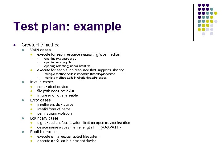 Test plan: example l Create. File method l Valid cases l execute for each