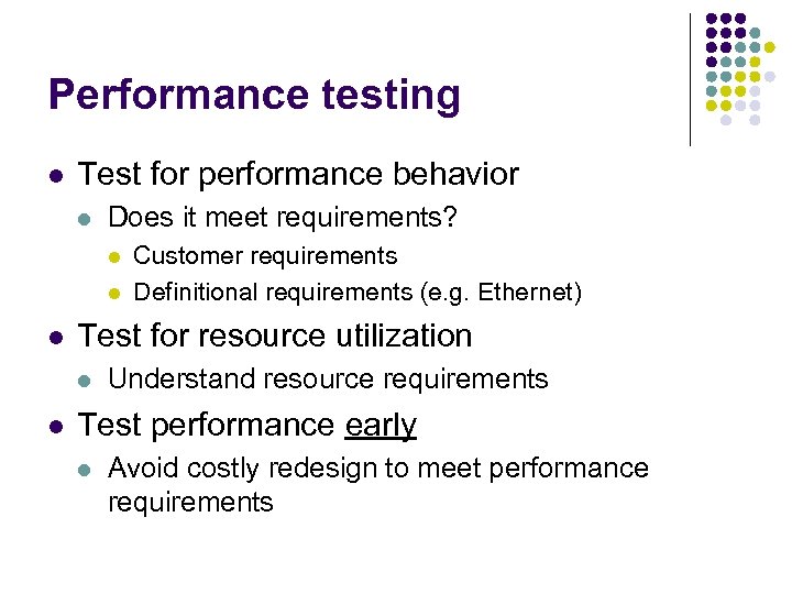 Performance testing l Test for performance behavior l Does it meet requirements? l l