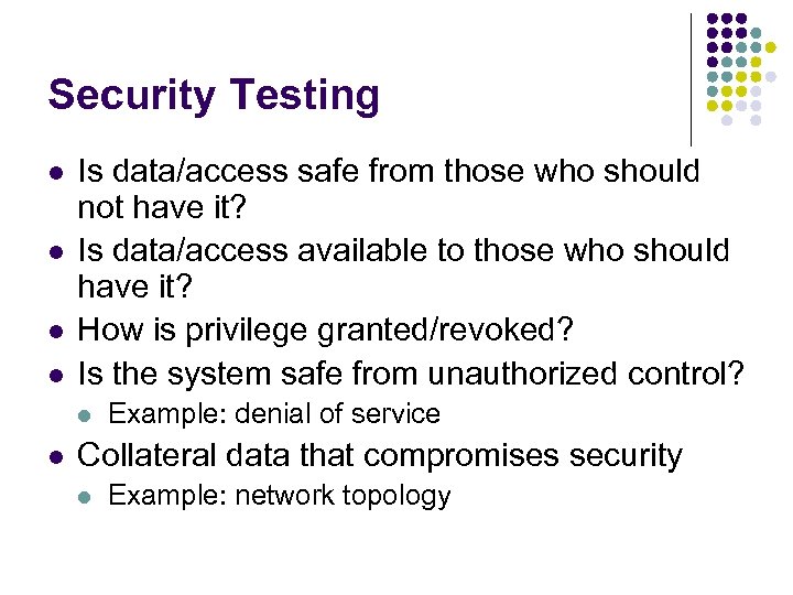 Security Testing l l Is data/access safe from those who should not have it?