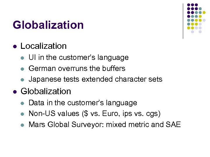 Globalization l Localization l l UI in the customer’s language German overruns the buffers