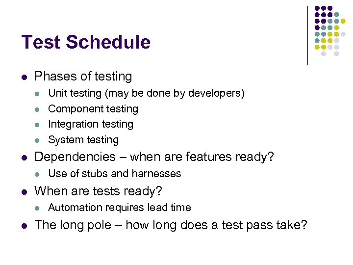 Test Schedule l Phases of testing l l l Dependencies – when are features