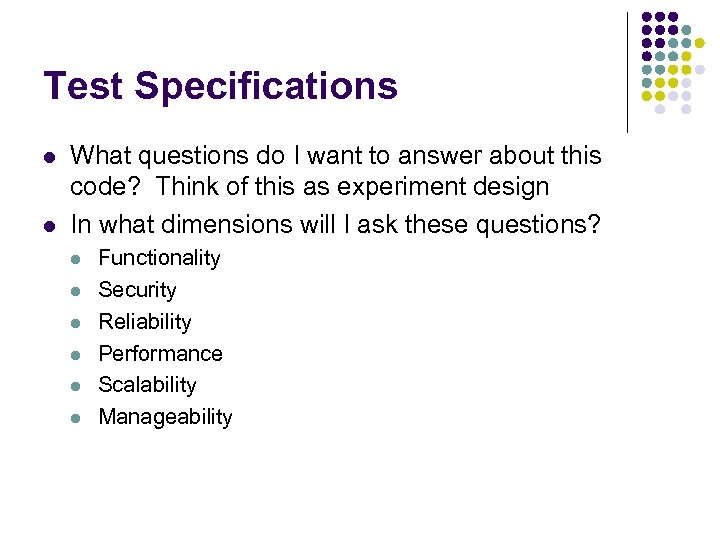 Test Specifications l l What questions do I want to answer about this code?