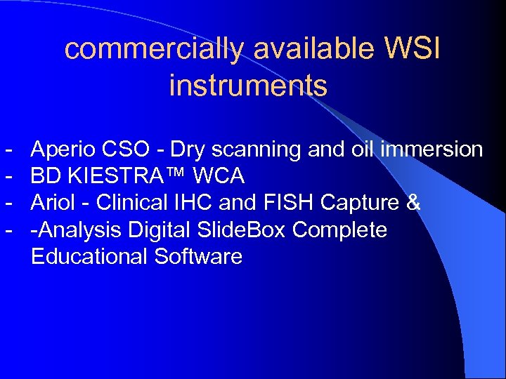 commercially available WSI instruments - Aperio CSO - Dry scanning and oil immersion BD