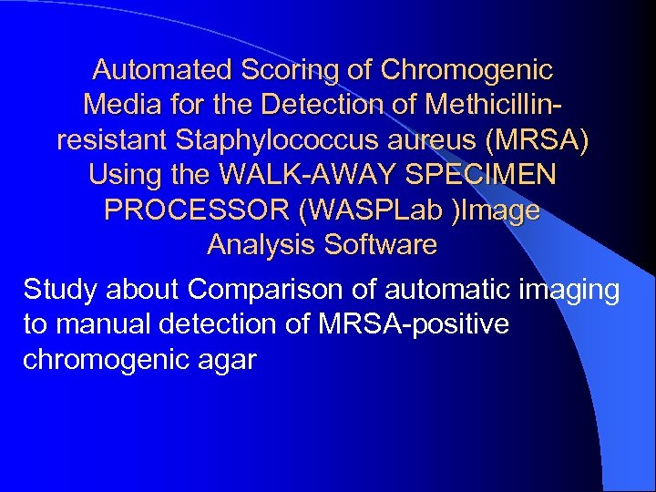 Automated Scoring of Chromogenic Media for the Detection of Methicillin. Media for the Detection