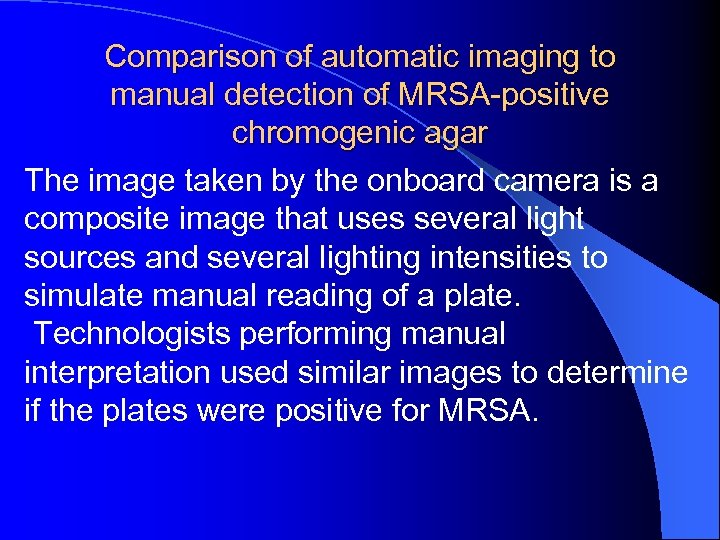 Comparison of automatic imaging to manual detection of MRSA-positive chromogenic agar The image taken