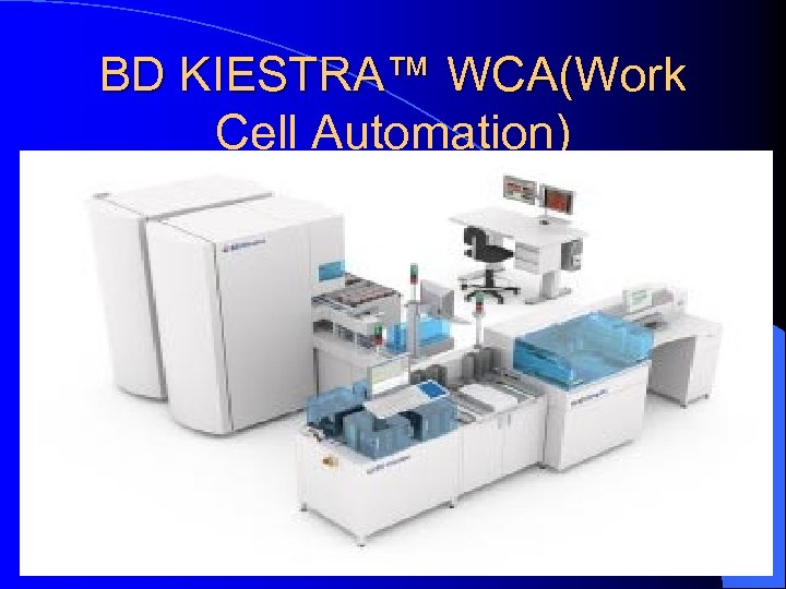 BD KIESTRA™ WCA(Work BD KIESTRA™ WCA( Cell Automation) 