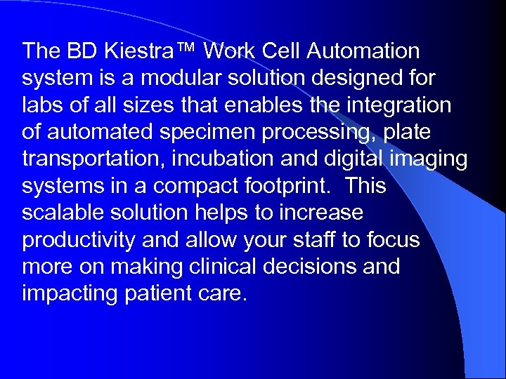 The BD Kiestra™ Work Cell Automation system is a modular solution designed for labs