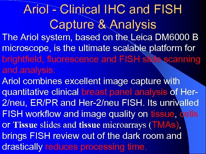 Ariol - Clinical IHC and FISH Capture & Analysis The Ariol system, based on