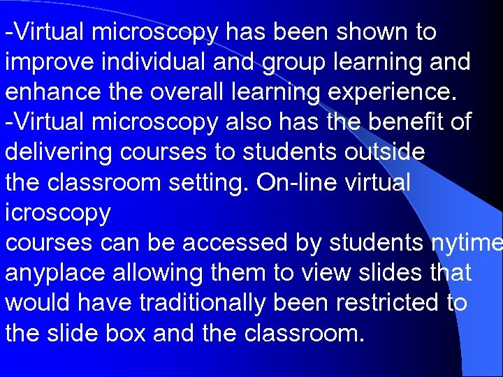 -Virtual microscopy has been shown to improve individual and group learning and enhance the