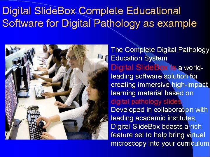 Digital Slide. Box Complete Educational Software for Digital Pathology as example The Complete Digital