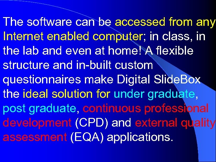 The software can be accessed from any Internet enabled computer; in class, in the